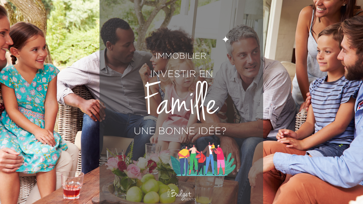 Investir en famille une bonne idée? Blog MBB